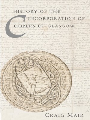 cover image of The History of the Incorporation of Coopers of Glasgow